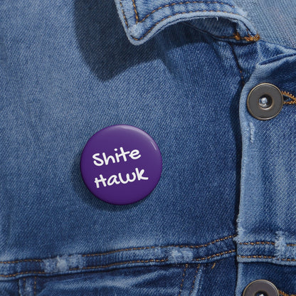 Shite Hawk - Pin Buttons