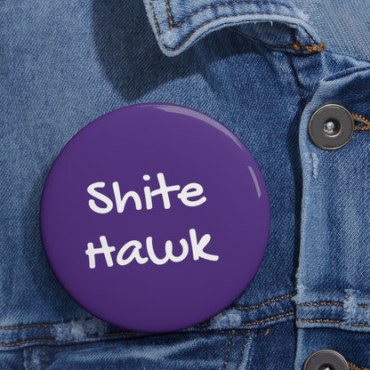 Shite Hawk - Pin Buttons