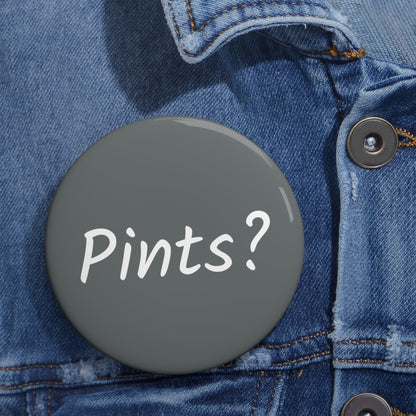 Pints? - Custom Pin Buttons